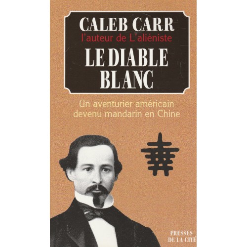 Le diable blanc Un aventurier américain devenu mandarin en Chine  Caleb Carr